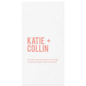 Engage guests with the Bold + Beautiful Fun Fact Napkin featuring the couple's names in standout all-caps alongside an intriguing fact. These napkins are ideal for encouraging lively discussions and deepening connections at your event.