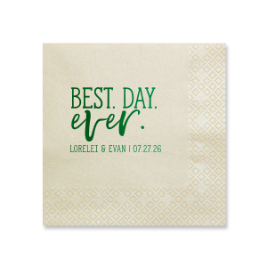 Celebrate a momentous occasion with the Best. Day. Ever. Napkin. This design loudly proclaims 'BEST. DAY.' in bold all caps, with 'Ever' uniquely emphasized on the 'V' and 'R' for auditory impact. Below, the couple's names and event date add a personalized touch, perfectly encapsulating the significance and joy of this monumental day.