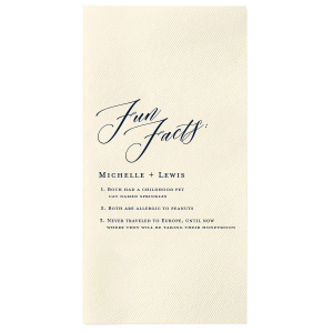 Unveil the couple's charming quirks with the Elegant Script Fun Facts Napkin, featuring an elegant script that exquisitely outlines intriguing tidbits. This design turns table settings into storytelling canvases, sparking engaging conversations and memorable laughs among guests.