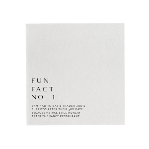Discover the couple's story with the Ultra Modern Fun Fact Napkin design, featuring a chic serif font that gives a museum-like elegance. Each napkin reveals a unique fun fact, sparking engaging conversations among guests. It's an interactive, modern way to celebrate and share personal anecdotes at the event.