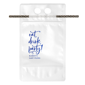 Get ready to eat, drink, and party with this customized drink bag! Personalize our no seal drink pouch with a name and the type of event you are having. This design is made for bachelorette parties, birthdays, or any event you'll be eating, drinking, and partying at!