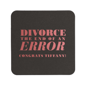 Celebrate the end of an error with these divorce party coasters. A divorce party is an exciting way to embrace a new chapter of your life. Customize this coaster with your name. 