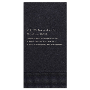 The Two Truths and a Lie Napkin energizes social interaction with its clever design. It features the game's title, the couple's names, and three statements for guests to decipher, blending decor with playful engagement and sparking lively conversations at each table.