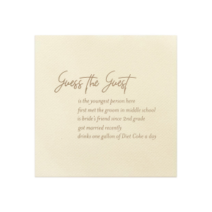 Play a fun guess the guest wedding game! Customize this napkin with fun facts about your guest, and have people guess who is who. This creative wedding game is the perfect way to join people from across the aisle or get your wedding tables to mingle. 