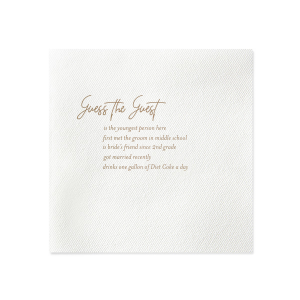Play a fun guess the guest wedding game! Customize this napkin with fun facts about your guest, and have people guess who is who. This creative wedding game is the perfect way to join people from across the aisle or get your wedding tables to mingle. 