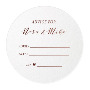 Get wedding advice from your family and friends with a unique twist! Leave these personalized coasters at the bar or your reception tables, and have your guests write on them with advice for the newlyweds. 