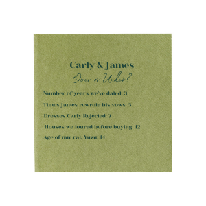 Over under is a fun wedding game to play with your guests. Have your guests guess if the number you write next to a fun fact is over or under the real date! For instance, the number of years you've dated each other... over or under 3?