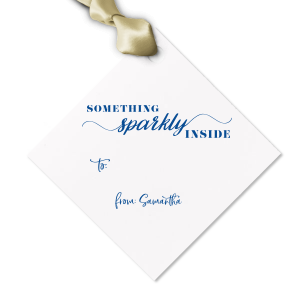 Our custom Something Sparkly Inside Gift Tag couldn't be more perfect. They are ready and waiting for you to surprise your closest ones. It's time to show off your impeccable taste. 