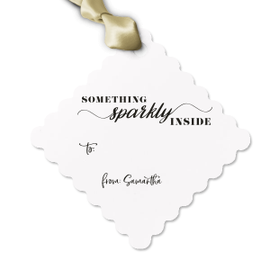 Our custom Something Sparkly Inside Gift Tag couldn't be more perfect. They are ready and waiting for you to surprise your closest ones. It's time to show off your impeccable taste. 