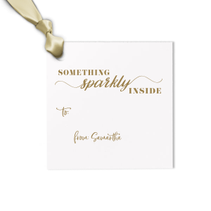 Our custom Something Sparkly Inside Gift Tag couldn't be more perfect. They are ready and waiting for you to surprise your closest ones. It's time to show off your impeccable taste. 