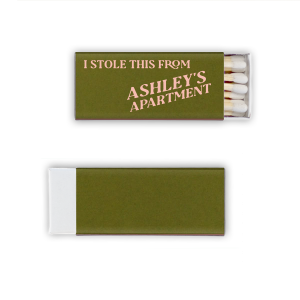 The Minimal Stolen From Their Place Matches features bold slanted typography and a tongue-in-cheek message with a customizable apartment name for playful decor. Grab one to add humor and personality to your hosting essentials. Great for housewarmings or casual get-togethers.