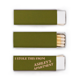 The Minimal Stolen From Their Place Matches features bold slanted typography and a tongue-in-cheek message with a customizable apartment name for playful decor. Grab one to add humor and personality to your hosting essentials. Great for housewarmings or casual get-togethers.