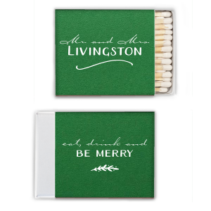 Elegant, sophisticated, irresistible—meet the Be Merry Wedding Match. Front and center, sleekly scripted “Mr. and Mrs.” and their new shared last name. Flip it over for an invitation no one can resist: “Eat, Drink and Be Merry,” complete with a graceful bough. Light up your love!