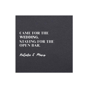 Delight your guests with the Stayed For the Open Bar Wedding Napkin, cheekily inscribed with "Came for the wedding, staying for the open bar" above the couple's names in a refined script. A playful nod to the festivities that await at your nuptial celebration.