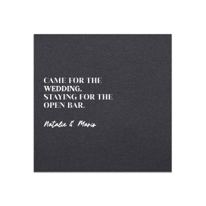 Delight your guests with the Stayed For the Open Bar Wedding Napkin, cheekily inscribed with "Came for the wedding, staying for the open bar" above the couple's names in a refined script. A playful nod to the festivities that await at your nuptial celebration.