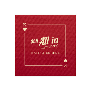 Deal a hand of love with the Hearts Playing Card Still All In Anniversary Napkin, featuring a beautifully framed hearts playing card customizable with your initials. The bold statement "Still All In" is highlighted in the center, with the year of union in a delicate script below, and space to add the couple's names. A classic and heartfelt addition to your anniversary celebration.