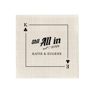 Showcase your winning partnership with the Clubs Playing Card Still All In Anniversary Napkin. The clubs playing card design, surrounding the bold affirmation "Still All In," is ready for customization with your initials, while the memorable year is gracefully scripted below. Complete this elegant tableau with the couple's name for a tailored touch to your anniversary festivities.