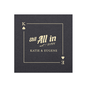 Mark a royal celebration with the Spades Playing Card Still All In Anniversary Napkin. Your initials form the centerpiece within the spade graphic, encircling the confident "Still All In" statement, with the notable anniversary year below in an elegant script. Personalize further by adding the couple's name at the bottom, crafting a regal and romantic accent for your anniversary event.