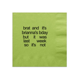 If you're having a brat summer, the Brat Birthday Party Napkin is for you. Charli xcx would approve of this icon birthday party accessory. Personalize with your name and get ready to party. 
