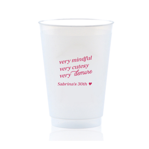 Be very mindful, very cutesy, very demure at your next event! You can customize this trendy cup with your name or special message. A custom cup that is perfect for birthday parties or bachelorette parties.
