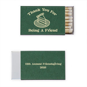 Making your friends feel welcomed is a piece of cake with the Thank You For Being A Friend Match. The elegant design features a simple cake graphic with customizable text to make your party guests feel welcomed at your holiday event.