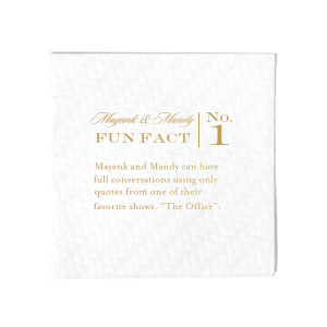 Spark curiosity at your celebration with the Classic Fun Fact Napkin artfully pairing your names in whimsical script with a numbered series of engaging facts. These napkins unfold your story, inviting guests to connect over shared discoveries.