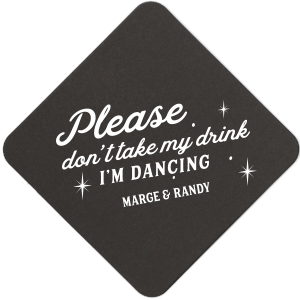 Add a retro twist to your event with the Please Don’t Take My Drink Sparkle Coaster design. Emblazoned with 'I’m Dancing' surrounded by an old-school starburst pattern, this coaster playfully guards drinks while guests hit the dance floor, featuring the wedding couple's names for a personalized touch.