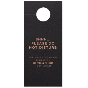 Quietly boast about the night's revelry with the Too Much Fun Door Hanger, humorously suggesting 'SHHH... Please do not Disturb.' Admit to the festivities with 'We Had too much fun with [couple’s names] last Night,' a perfect memento for guests recovering from your unforgettable celebration.
