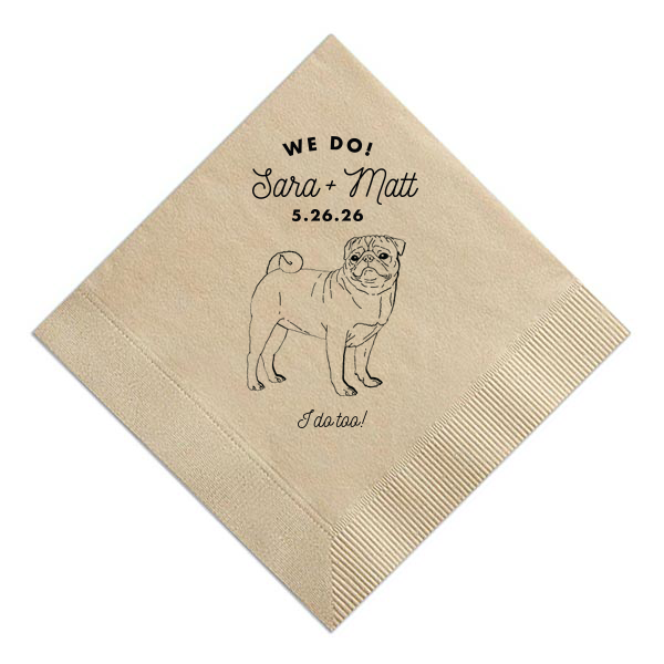 Celebrate love with the Pug Love, We Do, I Do Too Napkin, featuring "We Do!" in bold lettering, representing the couple's vow, accompanied by their names and event date in elegant script. Below, an adorable illustration of their cherished dog, pledging "I do too!", captures the deep bond shared between the newlyweds and their beloved pet.