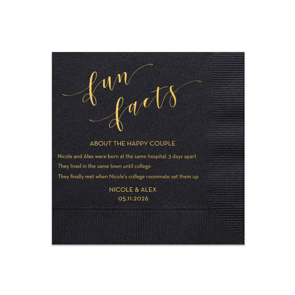 Delight guests with the Couple’s Story Napkin, an interactive treasure trove of the couple's history. Beginning with "Fun Facts" in playful script followed by "ABOUT THE HAPPY COUPLE" in block letters, it reveals three lines of amusing truths, capped off with the couple's names and event date.