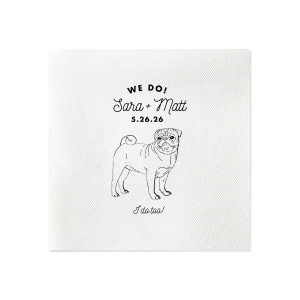 Celebrate love with the Pug Love, We Do, I Do Too Napkin, featuring "We Do!" in bold lettering, representing the couple's vow, accompanied by their names and event date in elegant script. Below, an adorable illustration of their cherished dog, pledging "I do too!", captures the deep bond shared between the newlyweds and their beloved pet.