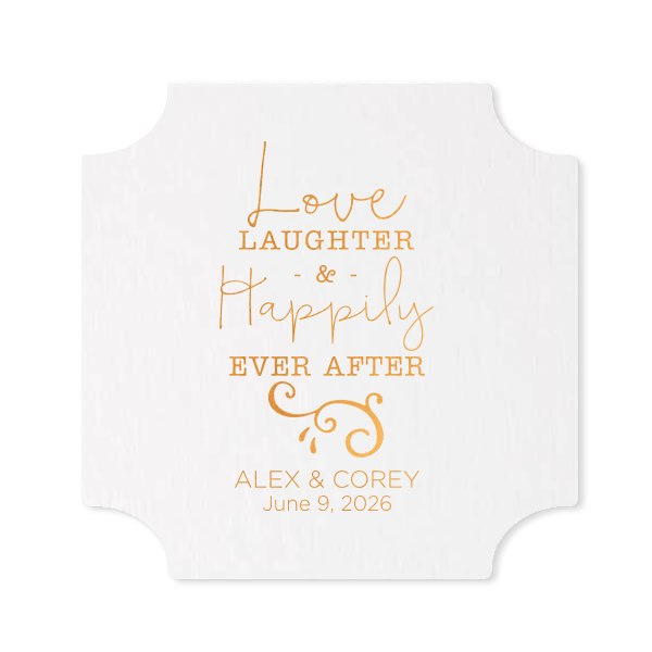 Celebrate enduring love with the Happily Ever After Wedding Coaster. Featuring the elegant words "Love, Laughter & Happily Ever After" with a delicate flourish, this design beautifully underscores the fairy tale charm. A perfect touch for a wedding filled with magical moments and everlasting joy.