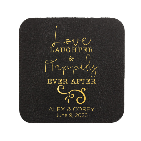 Celebrate enduring love with the Happily Ever After Wedding Coaster. Featuring the elegant words "Love, Laughter & Happily Ever After" with a delicate flourish, this design beautifully underscores the fairy tale charm. A perfect touch for a wedding filled with magical moments and everlasting joy.