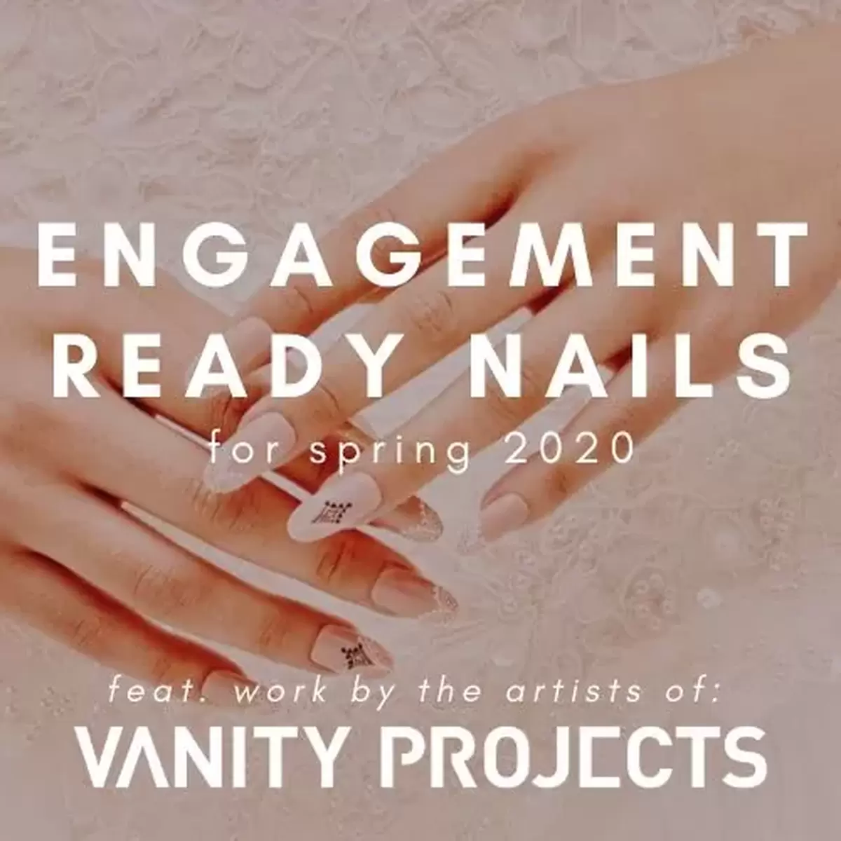 Spring 2020 Engagement Ready Nails with For Your Party